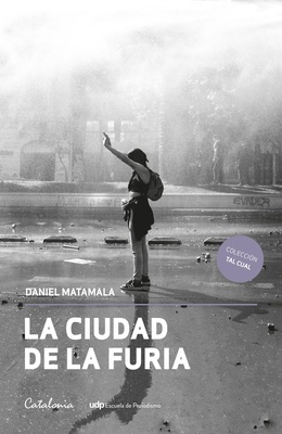 La Ciudad de la Furia - Daniel Matamala